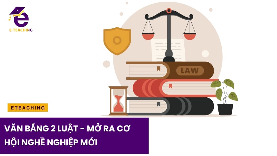 Văn bằng 2 Luật – Mở ra cơ hội nghề nghiệp mới