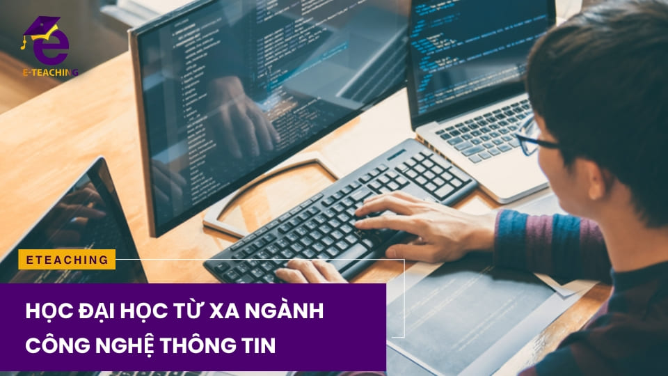 Học Đại học từ xa ngành Công nghệ thông tin có nên hay không?